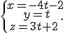 \{\begin{matrix}\,x=-4t-2\,\\\,y=t\\z=3t+2\,\end{matrix}.